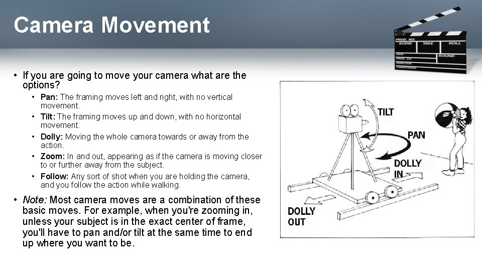 Camera Movement • If you are going to move your camera what are the