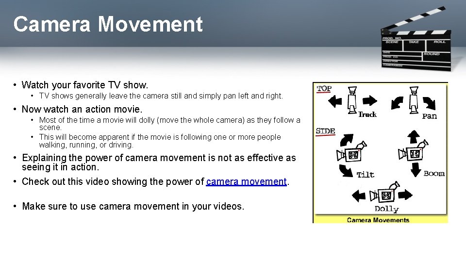 Camera Movement • Watch your favorite TV show. • TV shows generally leave the