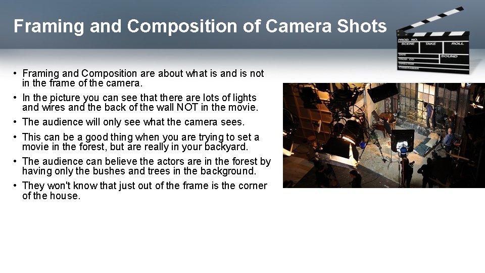 Framing and Composition of Camera Shots • Framing and Composition are about what is