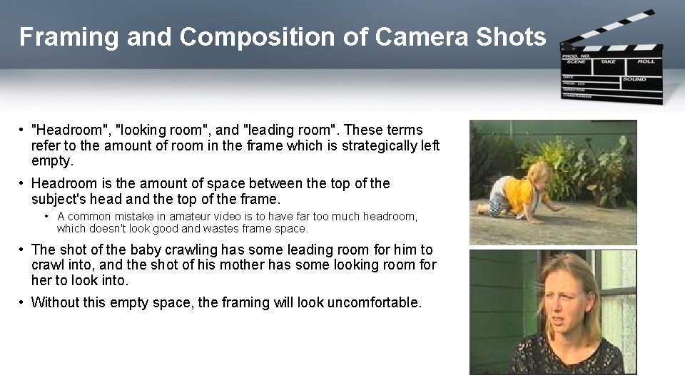 Framing and Composition of Camera Shots • "Headroom", "looking room", and "leading room". These