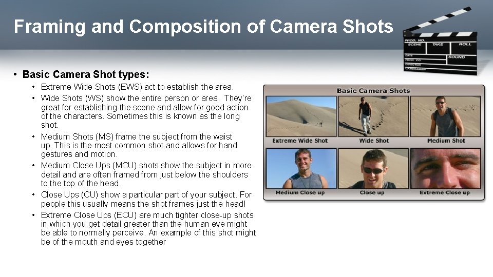 Framing and Composition of Camera Shots • Basic Camera Shot types: • Extreme Wide