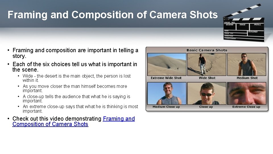 Framing and Composition of Camera Shots • Framing and composition are important in telling