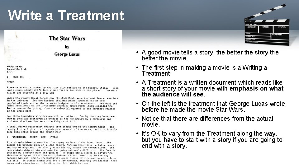 Write a Treatment • A good movie tells a story; the better the story