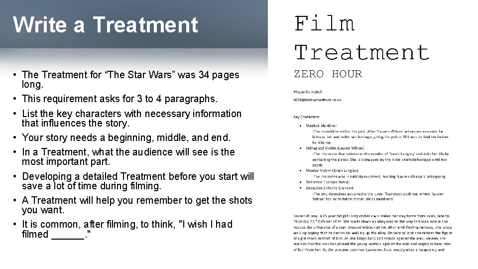 Write a Treatment • The Treatment for “The Star Wars” was 34 pages long.