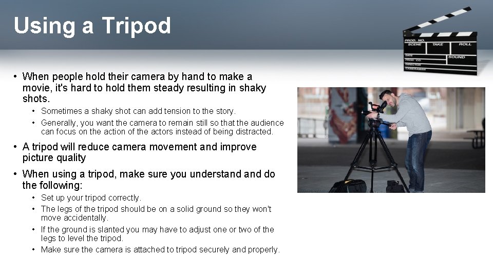 Using a Tripod • When people hold their camera by hand to make a
