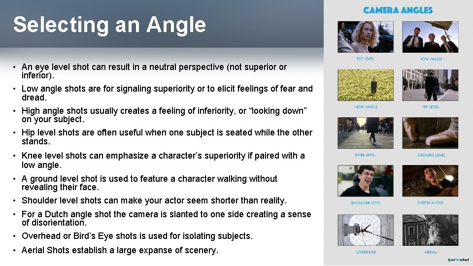 Selecting an Angle • An eye level shot can result in a neutral perspective