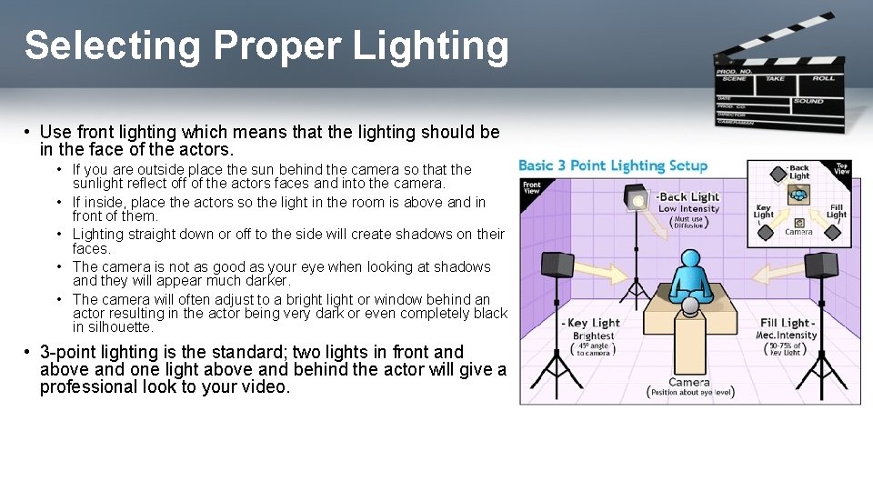 Selecting Proper Lighting • Use front lighting which means that the lighting should be