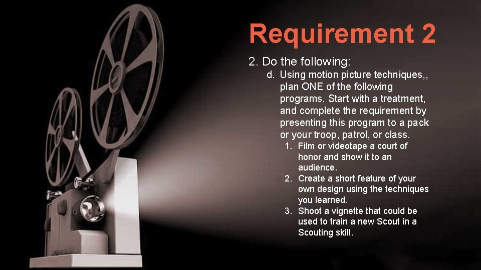 Requirement 2 2. Do the following: d. Using motion picture techniques, , plan ONE