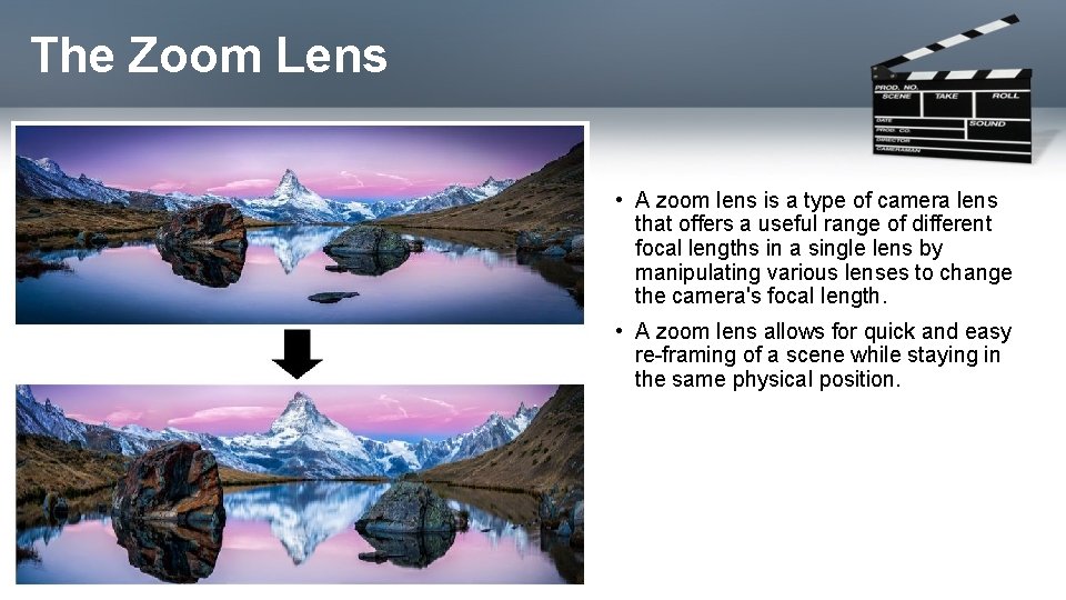 The Zoom Lens • A zoom lens is a type of camera lens that