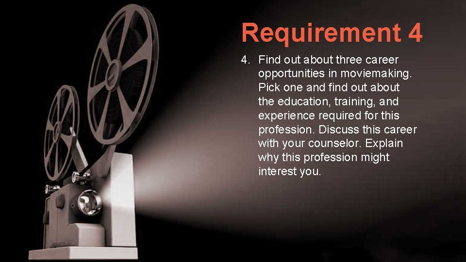 Requirement 4 4. Find out about three career opportunities in moviemaking. Pick one and