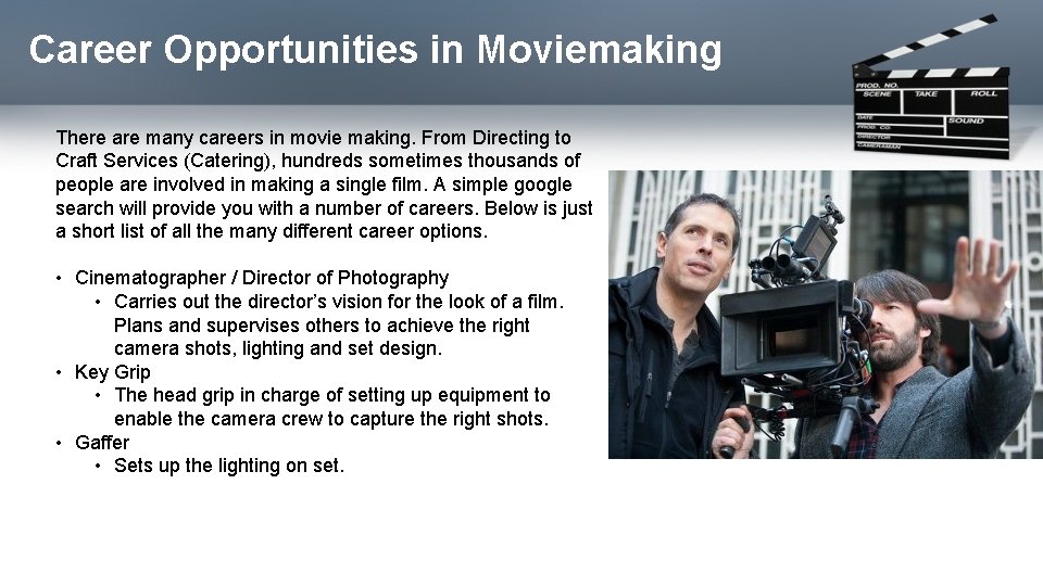 Career Opportunities in Moviemaking There are many careers in movie making. From Directing to