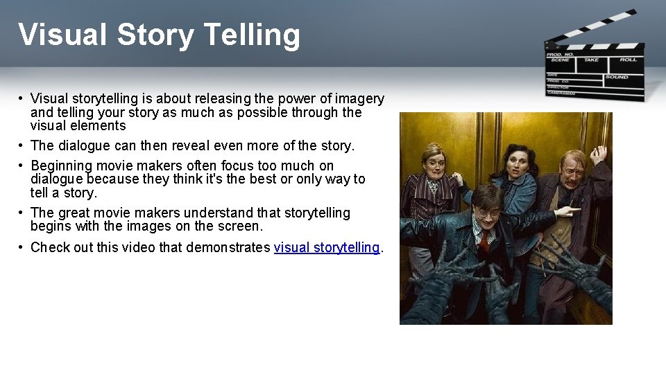 Visual Story Telling • Visual storytelling is about releasing the power of imagery and