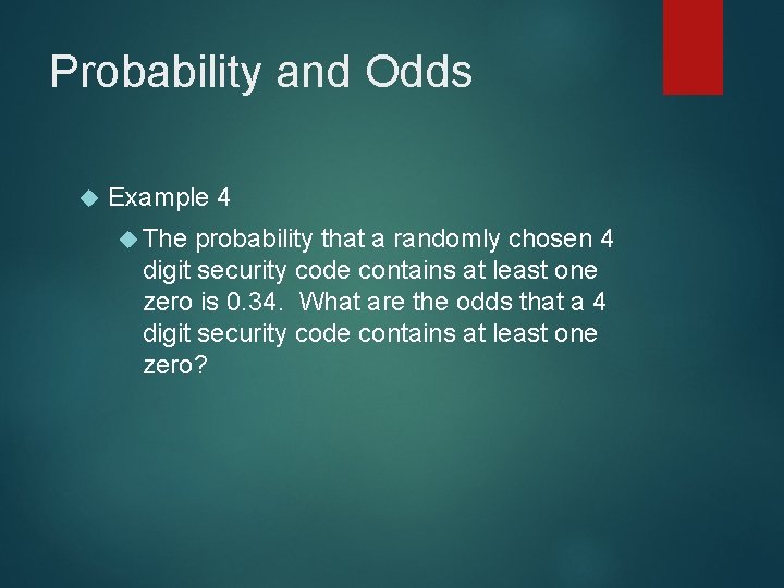 Probability and Odds Example 4 The probability that a randomly chosen 4 digit security