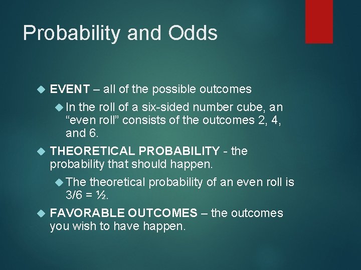 Probability and Odds EVENT – all of the possible outcomes In the roll of