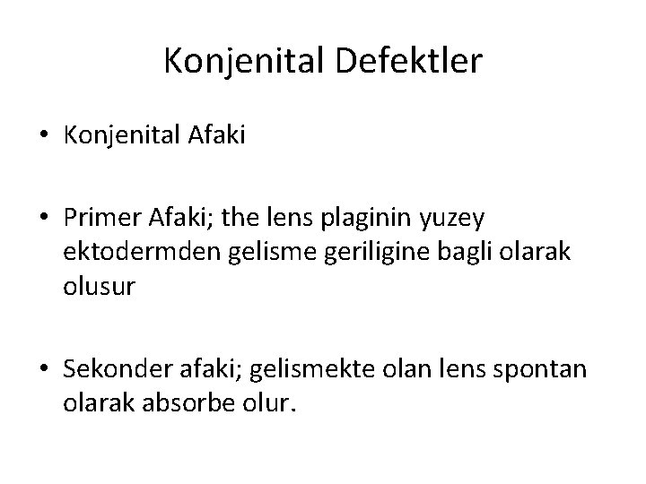 Konjenital Defektler • Konjenital Afaki • Primer Afaki; the lens plaginin yuzey ektodermden gelisme