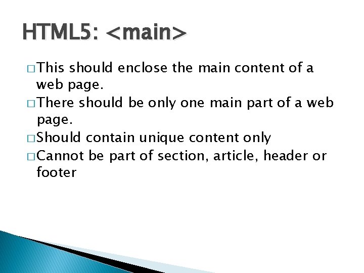 HTML 5: <main> � This should enclose the main content of a web page.