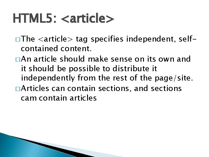 HTML 5: <article> � The <article> tag specifies independent, selfcontained content. � An article