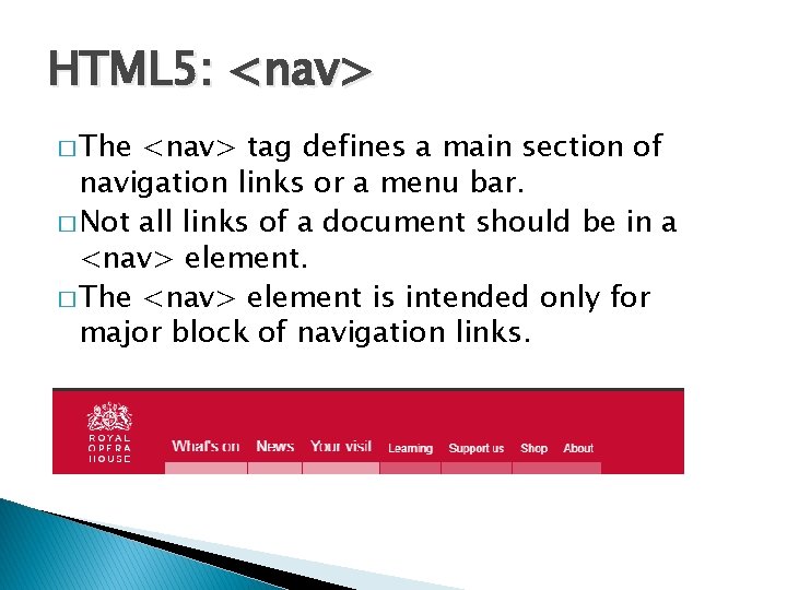 HTML 5: <nav> � The <nav> tag defines a main section of navigation links