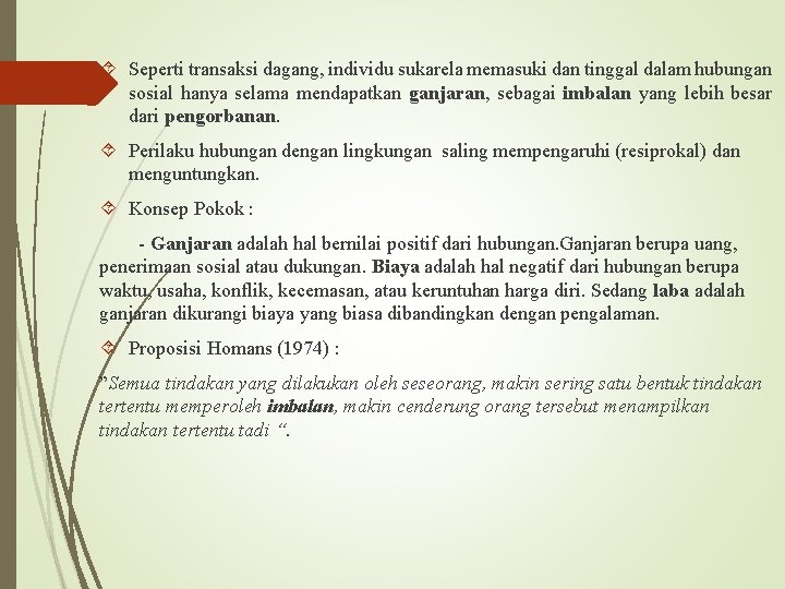  Seperti transaksi dagang, individu sukarela memasuki dan tinggal dalam hubungan sosial hanya selama