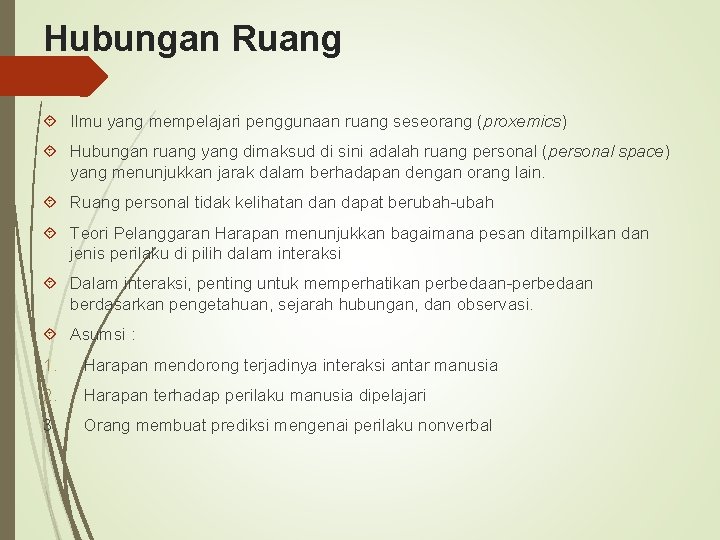 Hubungan Ruang Ilmu yang mempelajari penggunaan ruang seseorang (proxemics) Hubungan ruang yang dimaksud di