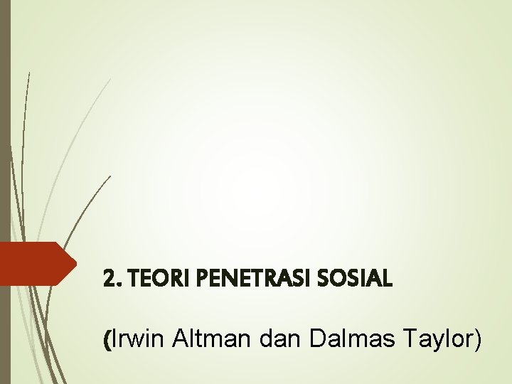 2. TEORI PENETRASI SOSIAL (Irwin Altman dan Dalmas Taylor) 