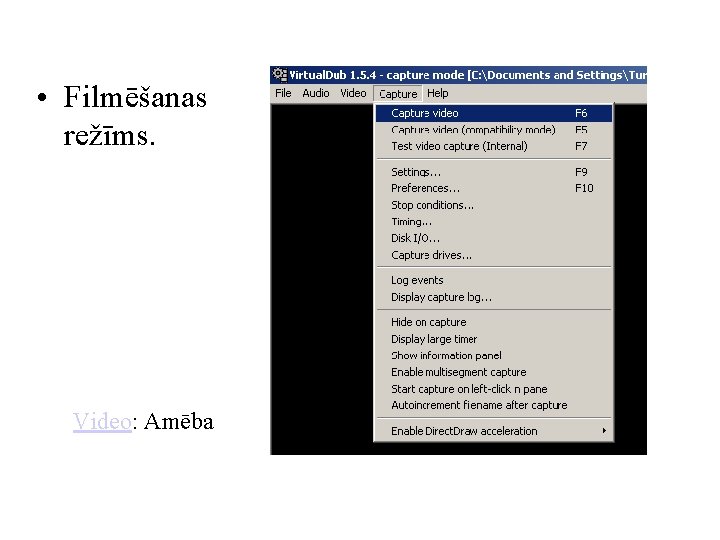  • Filmēšanas režīms. Video: Amēba 