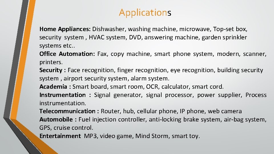 Applications Home Appliances: Dishwasher, washing machine, microwave, Top-set box, security system , HVAC system,