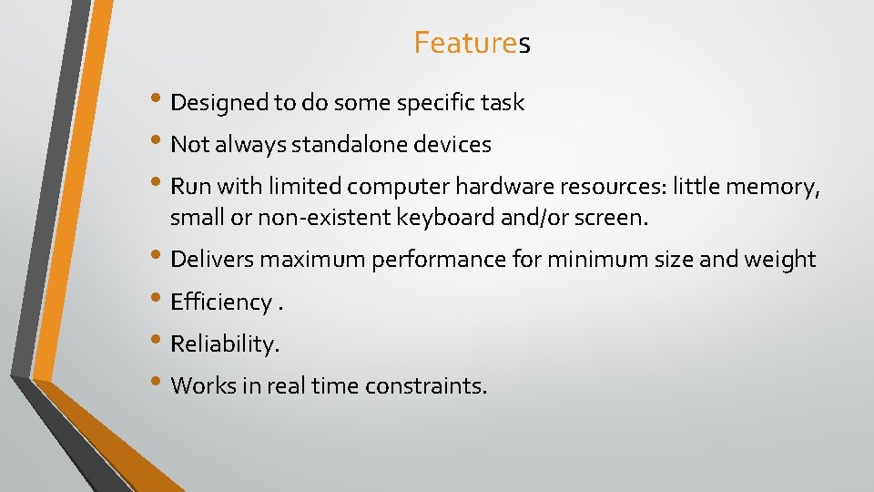 Features • Designed to do some specific task • Not always standalone devices • Features • Designed to do some specific task • Not always standalone devices •