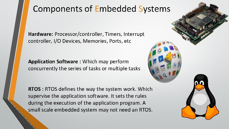 Components of Embedded Systems Hardware: Processor/controller, Timers, Interrupt controller, I/O Devices, Memories, Ports, etc