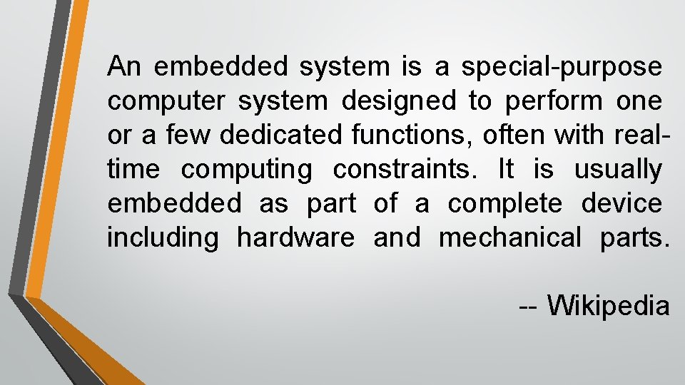 An embedded system is a special-purpose computer system designed to perform one or a