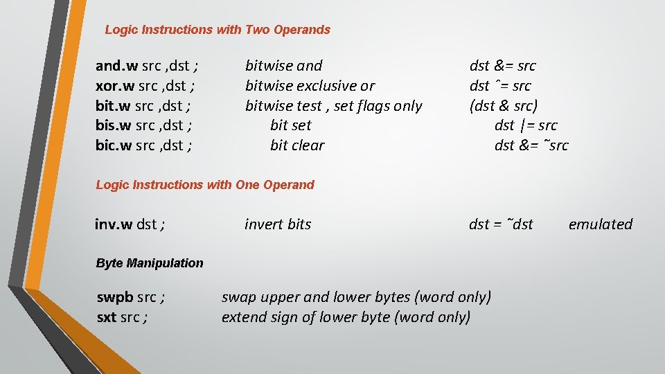 Logic Instructions with Two Operands and. w src , dst ; xor. w src
