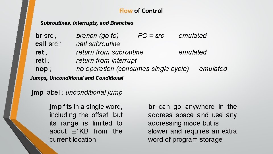 Flow of Control Subroutines, Interrupts, and Branches br src ; call src ; reti