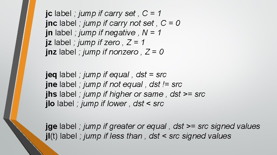 jc label ; jump if carry set , C = 1 jnc label ; jc label ; jump if carry set , C = 1 jnc label ;