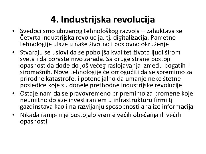 4. Industrijska revolucija • Svedoci smo ubrzanog tehnološkog razvoja – zahuktava se Četvrta industrijska