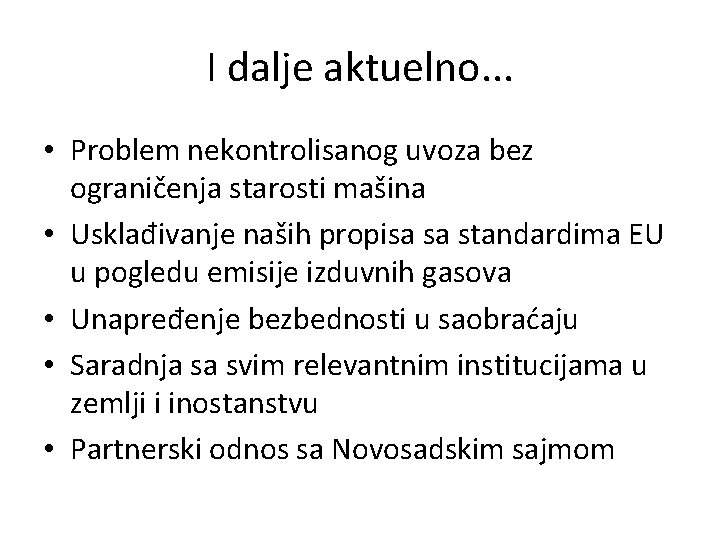 I dalje aktuelno. . . • Problem nekontrolisanog uvoza bez ograničenja starosti mašina •