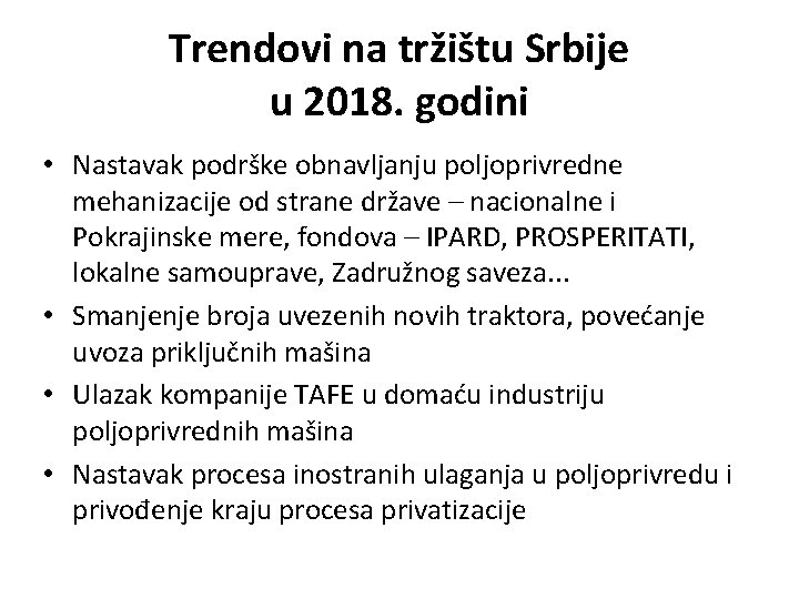 Trendovi na tržištu Srbije u 2018. godini • Nastavak podrške obnavljanju poljoprivredne mehanizacije od