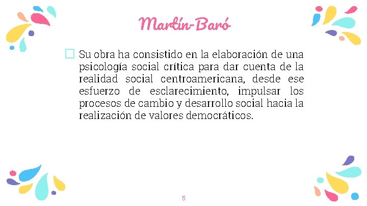 Martín-Baró � Su obra ha consistido en la elaboración de una psicología social crítica