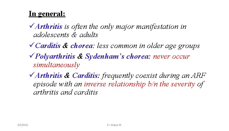 In general: üArthritis is often the only major manifestation in adolescents & adults üCarditis