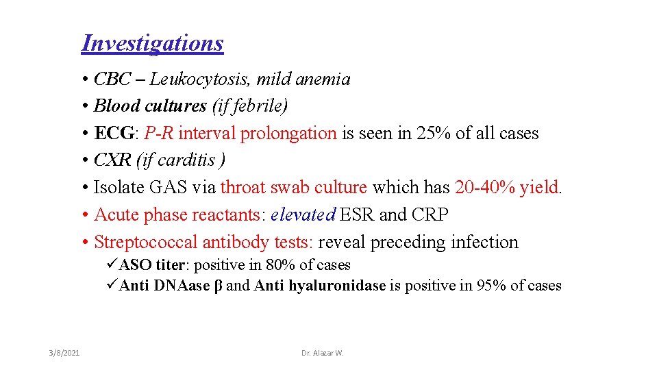 Investigations • CBC – Leukocytosis, mild anemia • Blood cultures (if febrile) • ECG: