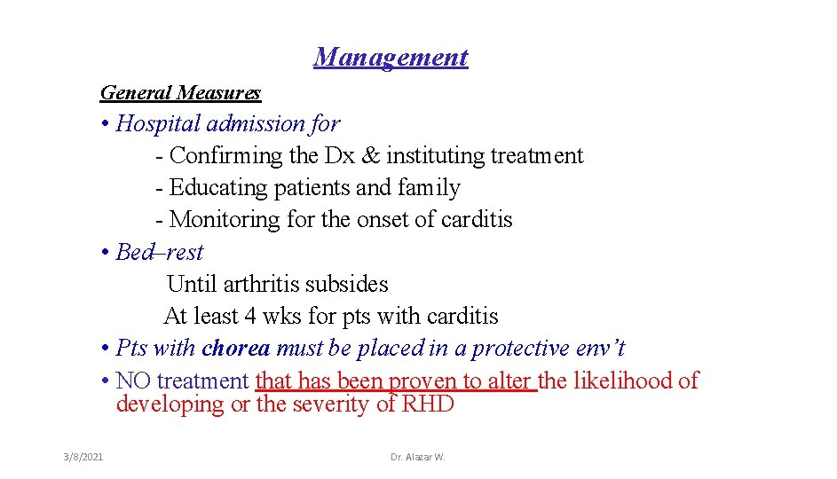 Management General Measures • Hospital admission for - Confirming the Dx & instituting treatment