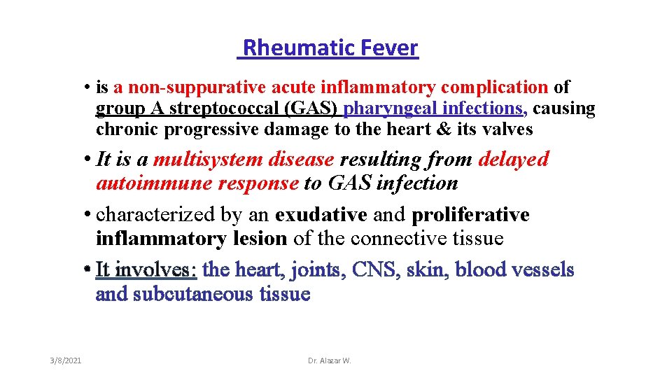 Rheumatic Fever • is a non-suppurative acute inflammatory complication of group A streptococcal (GAS)