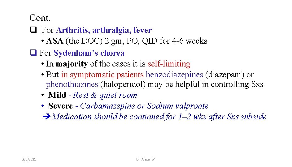 Cont. q For Arthritis, arthralgia, fever • ASA (the DOC) 2 gm, PO, QID