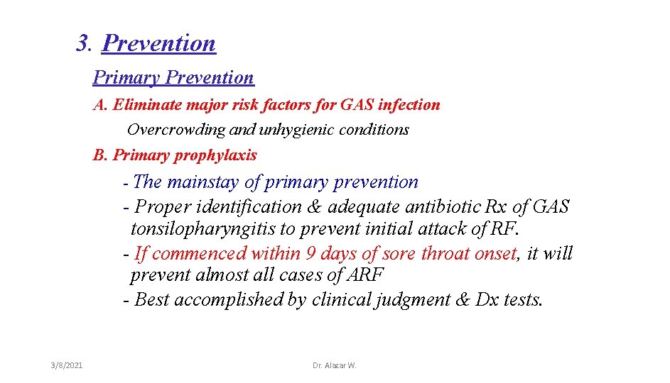 3. Prevention Primary Prevention A. Eliminate major risk factors for GAS infection Overcrowding and