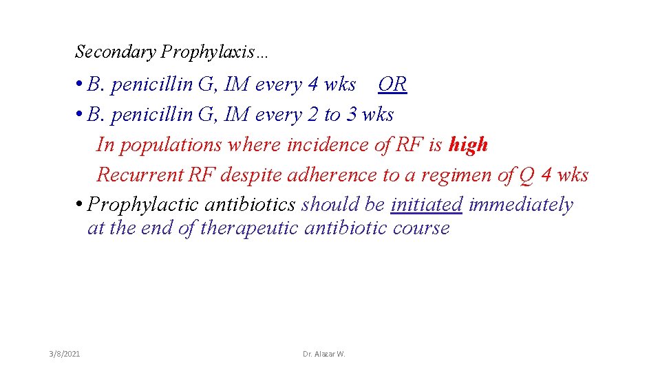 Secondary Prophylaxis… • B. penicillin G, IM every 4 wks OR • B. penicillin