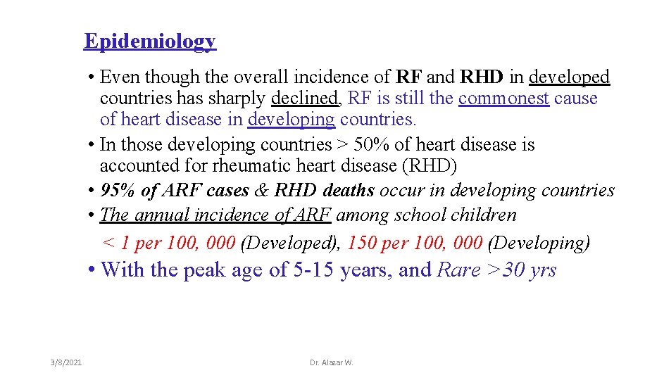 Epidemiology • Even though the overall incidence of RF and RHD in developed countries