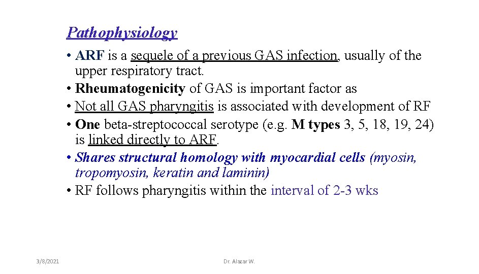 Pathophysiology • ARF is a sequele of a previous GAS infection, usually of the