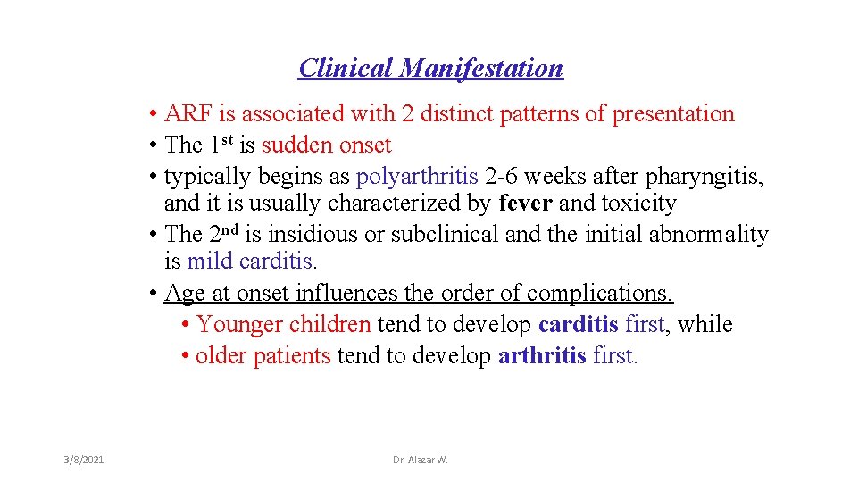 Clinical Manifestation • ARF is associated with 2 distinct patterns of presentation • The
