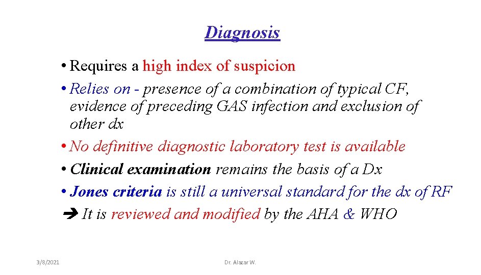 Diagnosis • Requires a high index of suspicion • Relies on - presence of