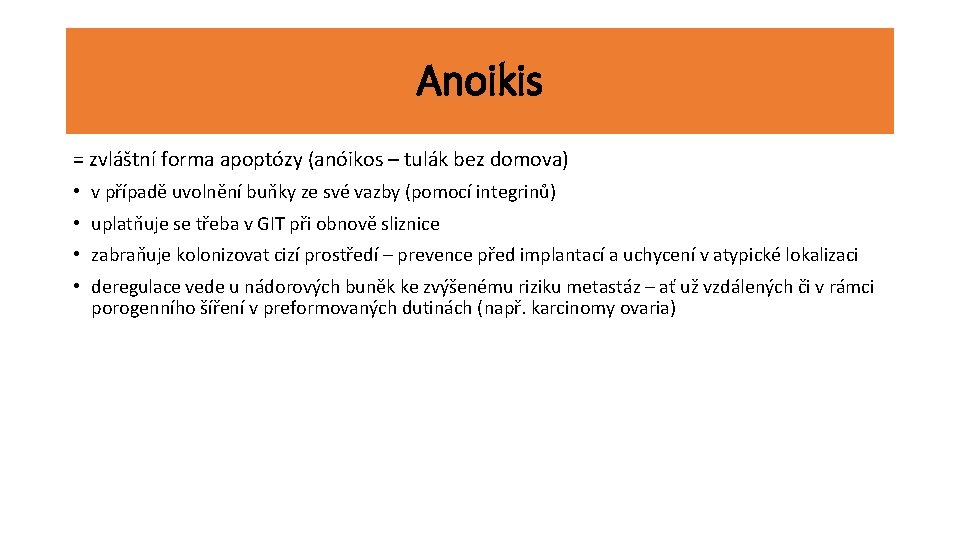Anoikis = zvláštní forma apoptózy (anóikos – tulák bez domova) • v případě uvolnění