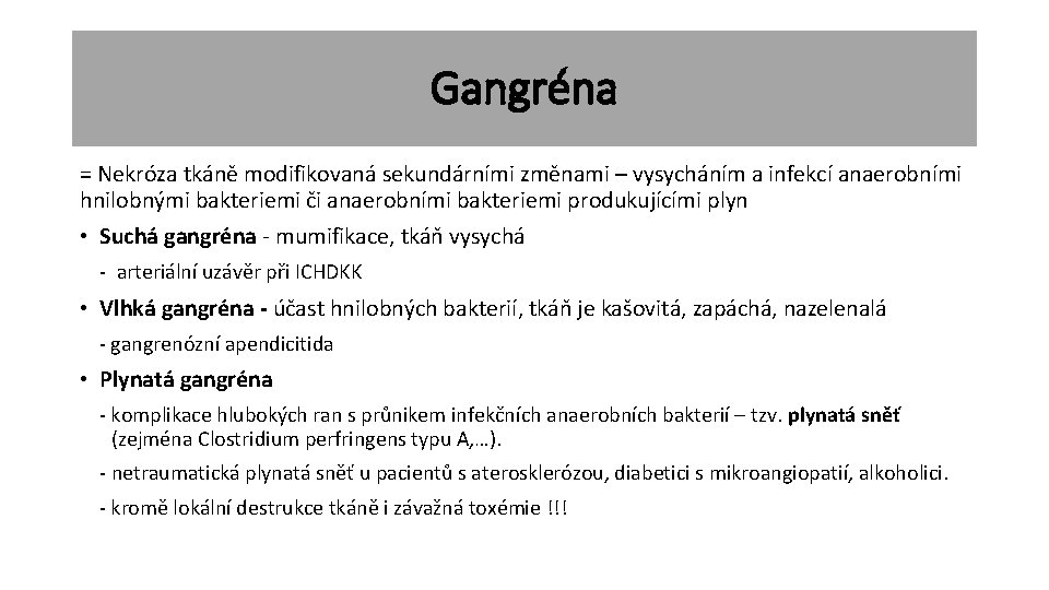 Gangréna = Nekróza tkáně modifikovaná sekundárními změnami – vysycháním a infekcí anaerobními hnilobnými bakteriemi